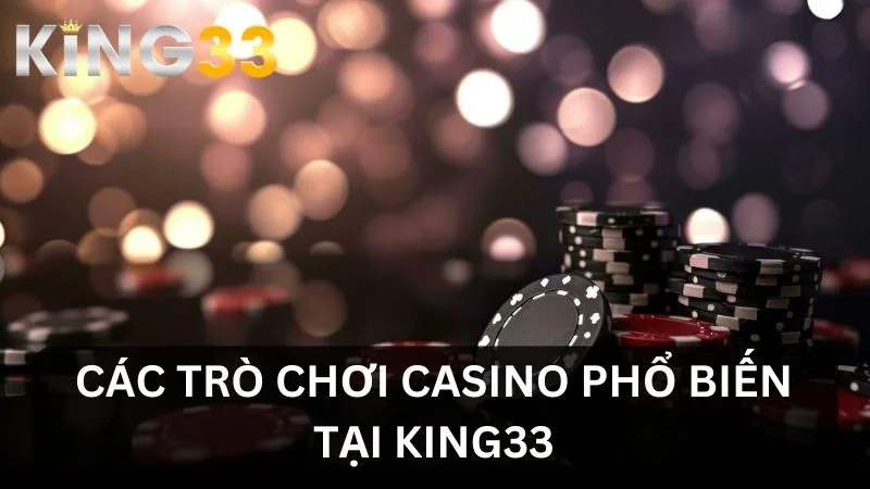 Các trò chơi Casino tại King33