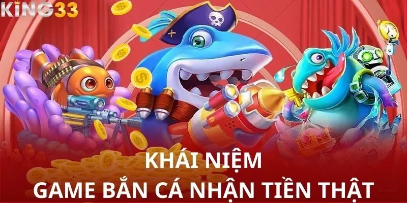 Game bắn cá nhận tiền thật - Trải nghiệm săn thưởng cực đã tại KING33