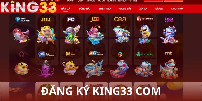 KING33 COM là nhà cái bắn cá uy tín đứng nhì không ai đứng nhất