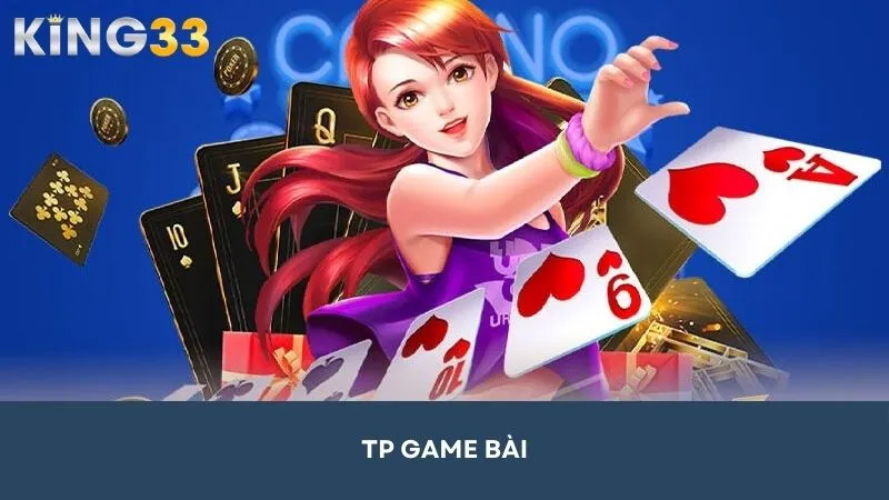 TP Game Bài - Thiên Đường Giải Trí Đặc Sắc tại King33