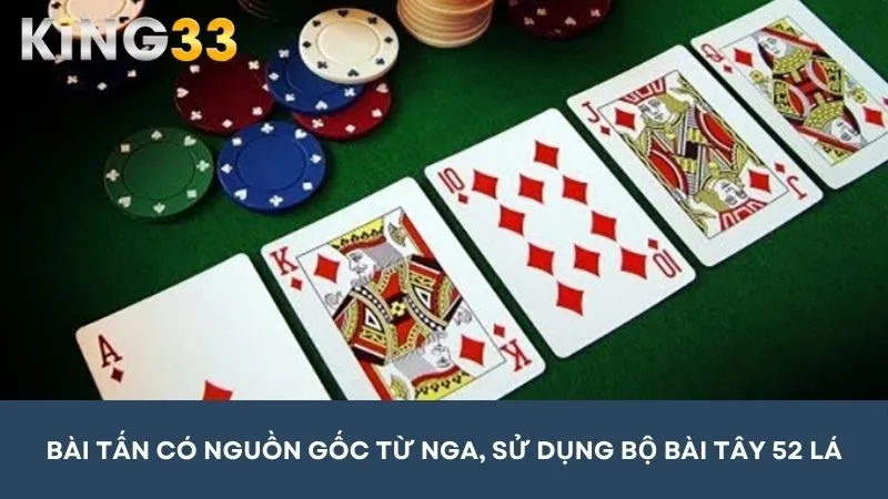 Bài Tấn là trò chơi hấp dẫn đến từ Nga, sử dụng bộ bài Tây 52 lá