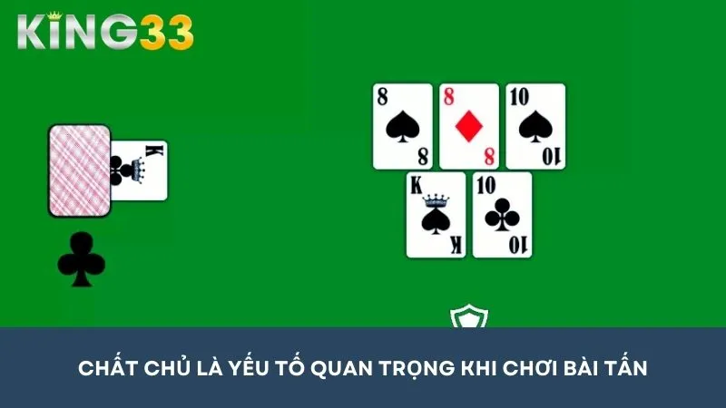 “Chất chủ” là 1 khái niệm quan trọng khi chơi bài Tấn