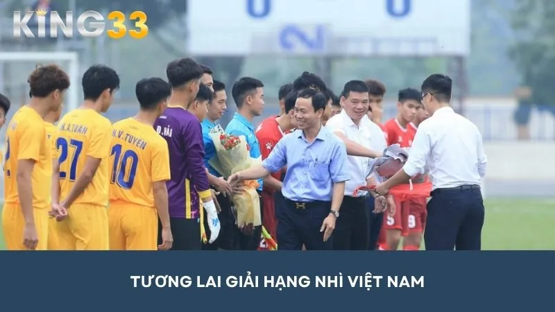 Tương lai của Giải bóng đá hạng nhì Việt Nam sẽ ngày càng chuyên nghiệp hơn