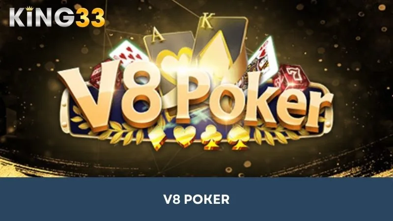 V8 Poker - Sảnh cược giải trí ấn tượng hàng đầu