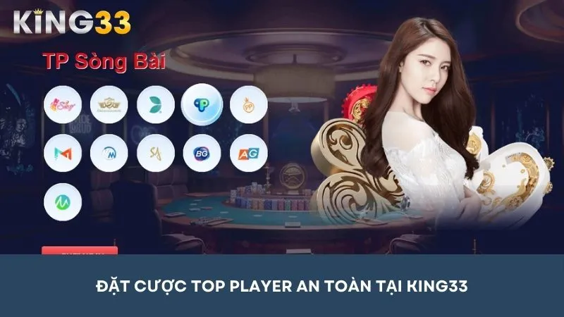 Đặt cược TOP Player an toàn, uy tín tại King33