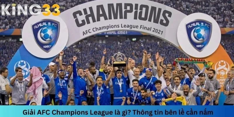 Giải AFC Champions League là gì? Thông tin bên lề cần nắm